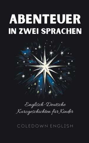 Abenteuer in Zwei Sprachen: Englisch-Deutsche Kurzgeschichten für Kinder