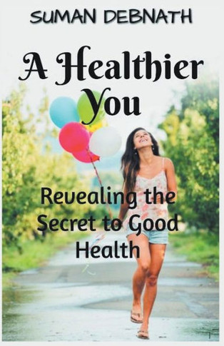 A Healthier You: Revealing the Secret to Good Health