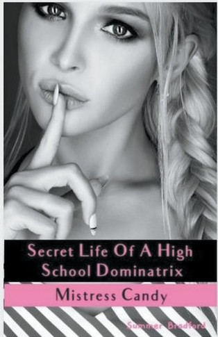 Secret Life of a High School Dominatrix - Mistress Candy