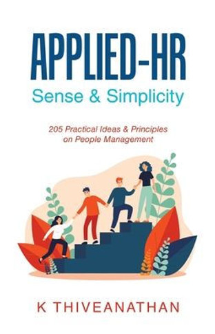 Applied-Hr: Sense & Simplicity: 205 Practical Ideas & Principles On People Management