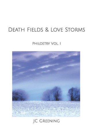 Death Fields & Love Storms (Philoetry)