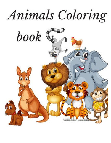 Animals Coloring Book: 2020 hight-quality black&white Animals coloring book for kids ages 2-5.Toddler ABC animals coloring book - Large Print