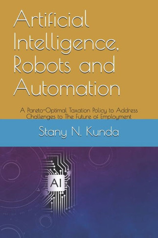 Artificial Intelligence, Robots and Automation: A Pareto-Optimal Taxation Policy to Address Challenges to The Future of Employment