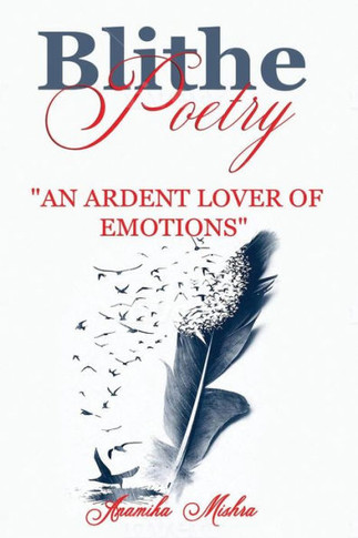Blithe Poetry: An Ardent Lover Of Emotions