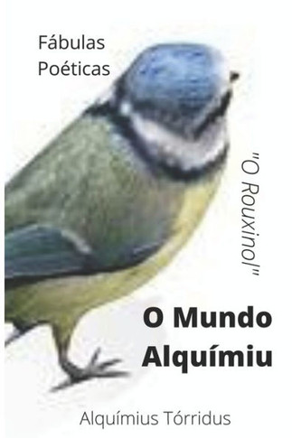 O Mundo Alquímiu: Fábulas Poéticas