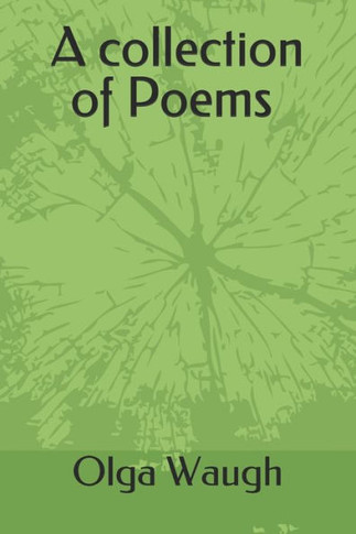 A collection of Poems: by Olga Waugh