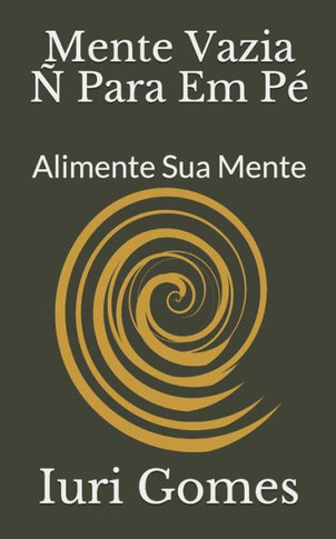 Mente Vazia Ñ Para Em Pé: Alimente Sua Mente
