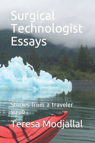 Surgical Technologist Essays: Stories from a traveler scrub