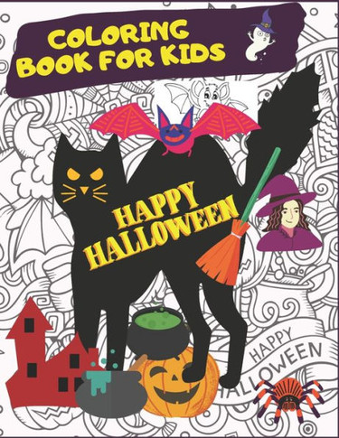 Happy Halloween. Coloring Book For Kids.: October Activities For Children. Creative Costumes, Jack'O Lantern Pumpkins, Witches, Black Cats, Zombies An