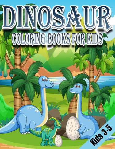 Dinosaur Coloring Books for Kids 3-5: Dinosaur Gifts Cute - Paperback Coloring to