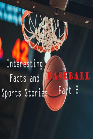 Interesting Facts and Sports Stories Baseball - Part 2