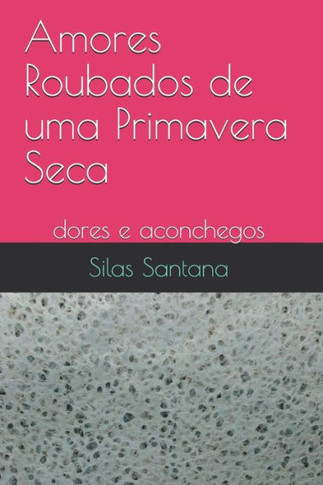 Amores Roubados de uma Primavera Seca: dores e aconchegos