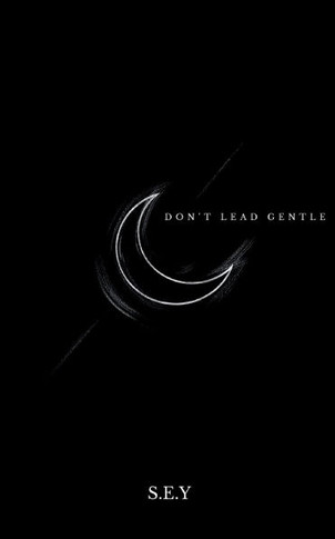 Don't Lead Gentle