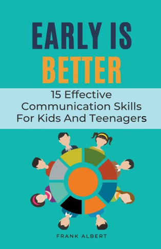 Early Is Better: 15 Effective Communication Skills For Kids And Teenagers