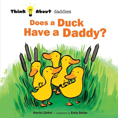 Does A Duck Have A Daddy? (Think About)