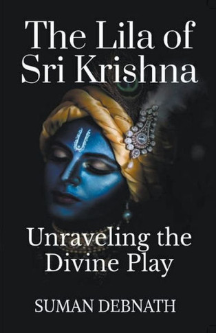 The Lila of Sri Krishna: Unraveling the Divine Play