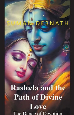 The Dance of Devotion: Rasleela and the Path of Divine Love