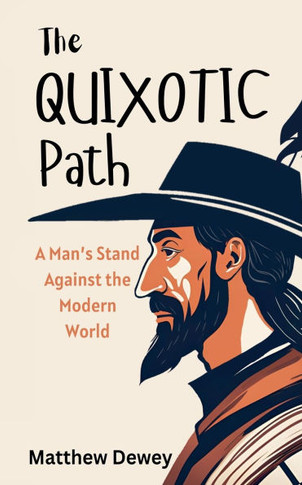 The Quixotic Path: A Man's Stand Against the Modern World