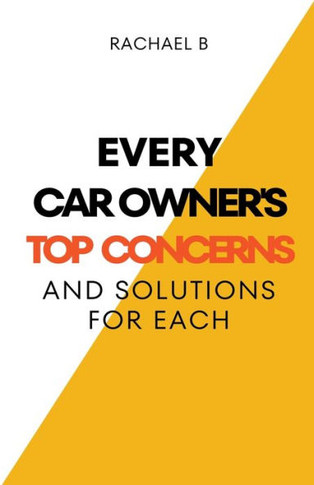 Every Car Owner's Top Concerns And Solutions For Each
