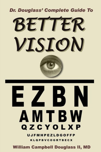 Dr. Douglass' Complete Guide to Better Vision