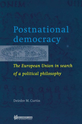 Postnational Democracy, The European Union in Search of a Political Philosophy