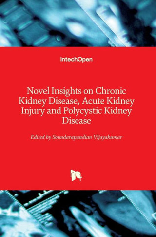 Novel Insights on Chronic Kidney Disease, Acute Kidney Injury and Polycystic Kidney Disease