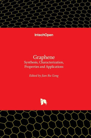 Graphene: Synthesis, Characterization, Properties and Applications