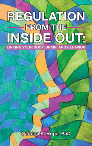 Regulation from the Inside Out: Linking Your Body, Brain, and Behavior