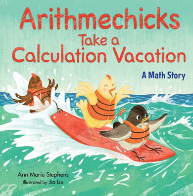 Arithmechicks Take A Calculation Vacation: A Math Story