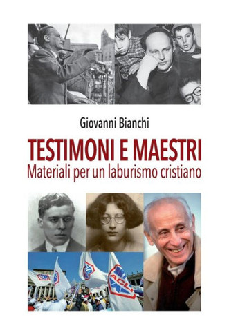 Testimoni e maestri: Materiali per un laburismo cristiano