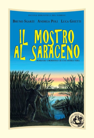 Il mostro al Saraceno: Romanzo umoristico di una storia vera