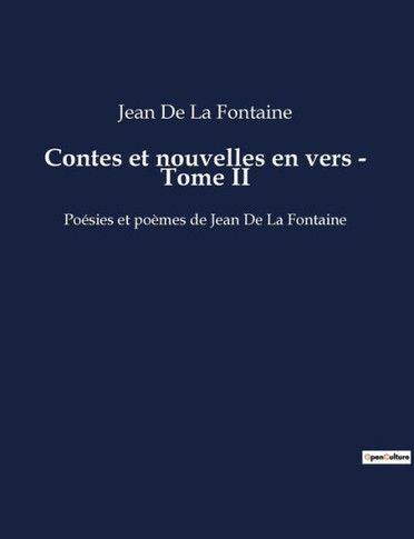 Contes et nouvelles en vers - Tome II: Poésies et poèmes de Jean De La Fontaine