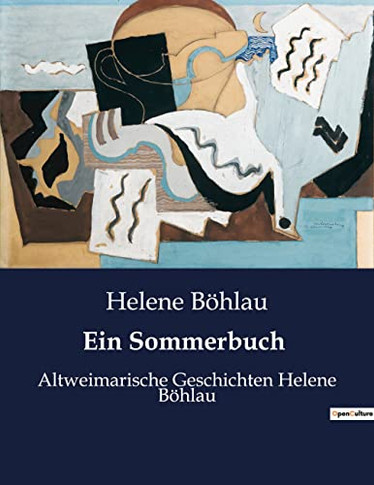 Ein Sommerbuch: Altweimarische Geschichten Helene Böhlau