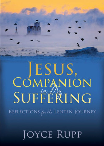 Jesus, Companion In My Suffering: Reflections For The Lenten Journey