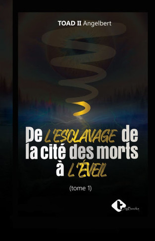 De l'esclavage de la cité des morts à l'eveil