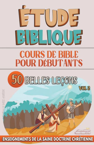Cours de Bible pour Débutants: 50 Belles Leçons