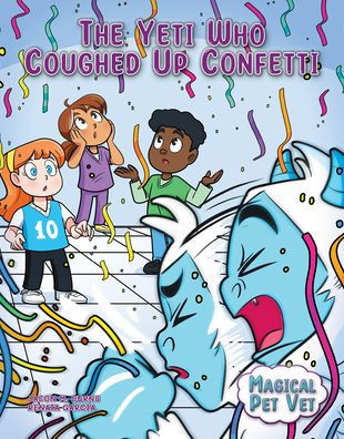 The Yeti Who Coughed Up Confetti (Magical Pet Vet)