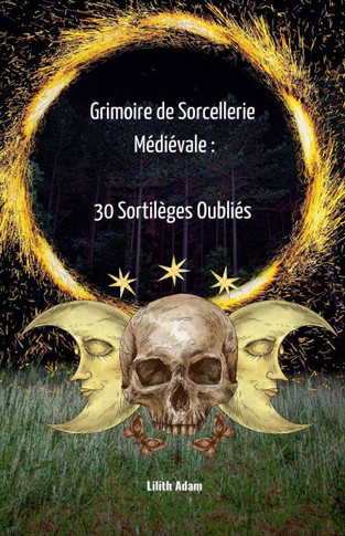 Grimoire de Sorcellerie Médiévale: 30 Sortilèges Oubliés