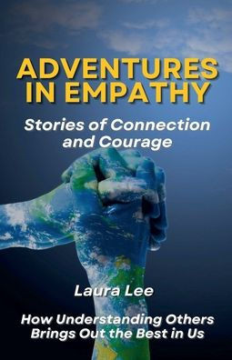 Adventures in Empathy: Stories of Connection and Courage