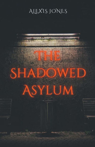 The Shadowed Asylum