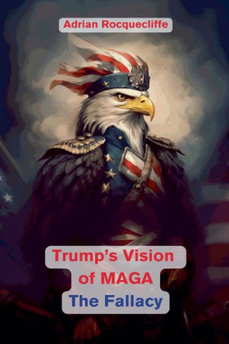 Trump's Vision of Maga - The Fallacy