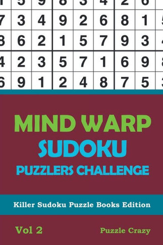 Mind Warp Sudoku Puzzlers Challenge Vol 2 : Killer Sudoku Puzzle Books Edition