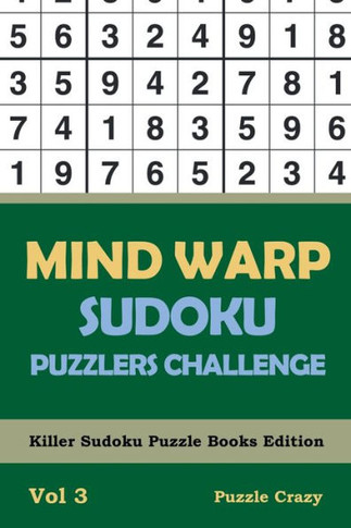 Mind Warp Sudoku Puzzlers Challenge Vol 3 : Killer Sudoku Puzzle Books Edition