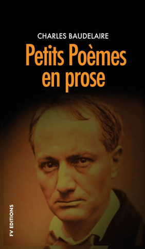 Petits poèmes en prose: Précédé d'une note biographique intitulée: L'inquiétude morale de Baudelaire