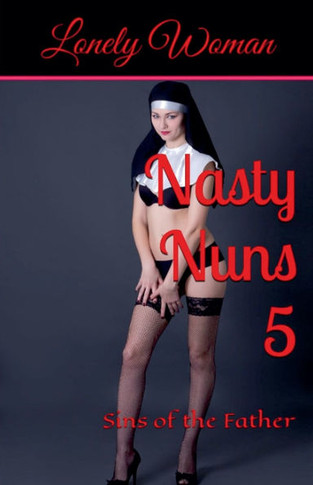 Nasty Nuns 5: Sins of the Father