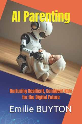 AI Parenting: Nurturing Resilient, Confident Kids for the Digital Future