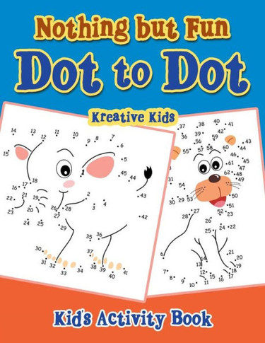 Nothing But Fun Dot To Dot Kid'S Activity Book
