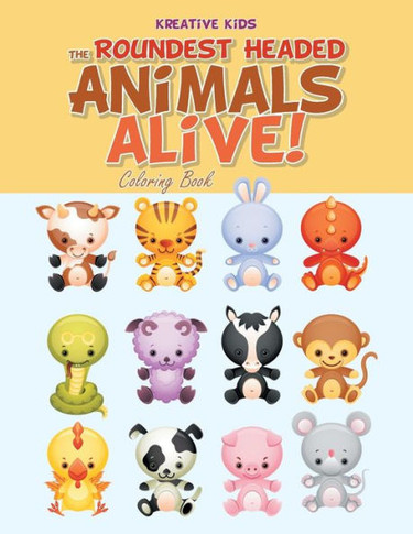 The Roundest Headed Animals Alive! Coloring Book