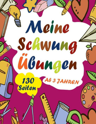 Meine Schwungübungen ab 3 Jahren: Schwung Übungen ab Alter 3 Jahre - DIN A4 - 130 Seiten - Ideale Vorbereitung für Kindergarten und Vorschule zur spie