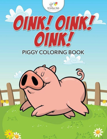 Oink! Oink! Oink! Piggy Coloring Book